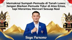 Memaknai Sumpah Pemuda di Tanah Luwu: Jangan Biarkan Pemuda Tidur di Atas Emas, tapi Merantau Mencari Sesuap Nasi
